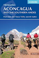 Aconcagua and the Southern Andes: Horcones Valley and Vacas Valley ascent routes