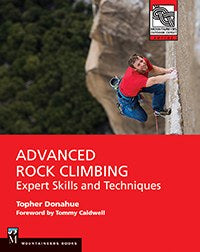 Advanced Rock Climbing: Expert Skills And Techniques