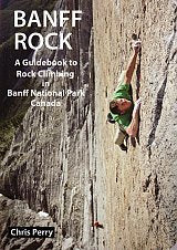 Banff Rock: Guidebook to Rock Climbing in Banff National Park Canada