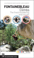 Fontainebleau Climbs: The Finest Bouldering And Circuits - 2nd Edition