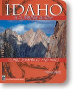 Idaho: A Climbing Guide. Climbs, Scrambles, And Hikes
