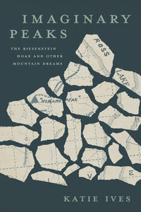 Imaginary Peaks: The Riesenstein Hoax and Other Mountain Dreams