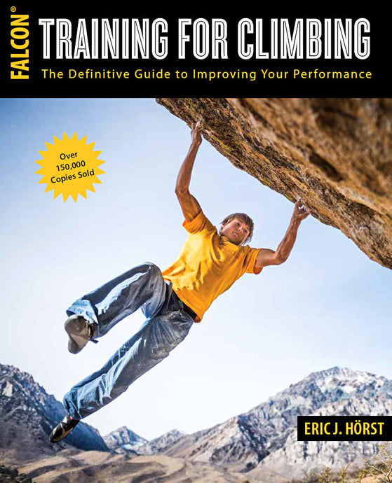 Training For Climbing: The Definitive Guide for Improving Your Performance.
