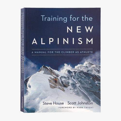 Training For The New Alpinism: A Manual for the Climbers as Athlete